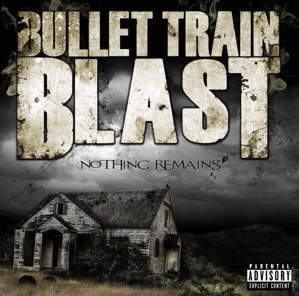 Bullet Train Blast – Nothing Remains